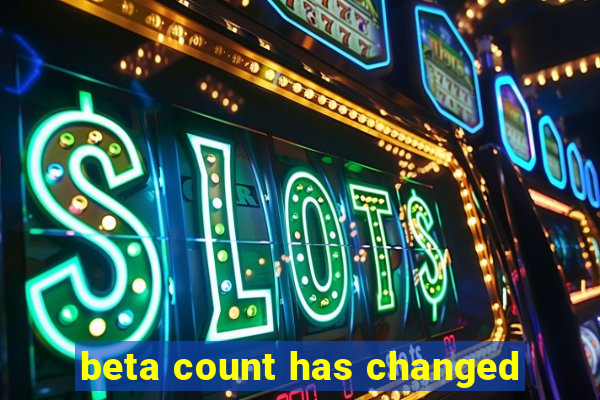 beta count has changed