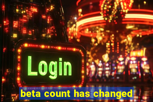 beta count has changed