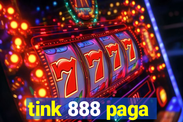 tink 888 paga