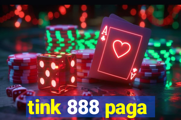 tink 888 paga