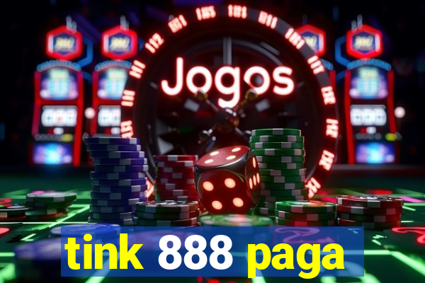 tink 888 paga