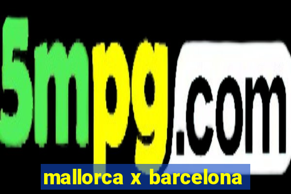 mallorca x barcelona