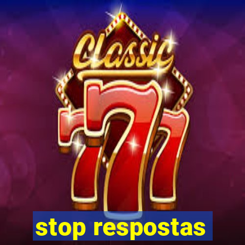 stop respostas