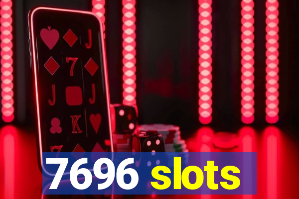 7696 slots