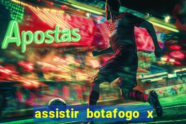 assistir botafogo x gremio futemax