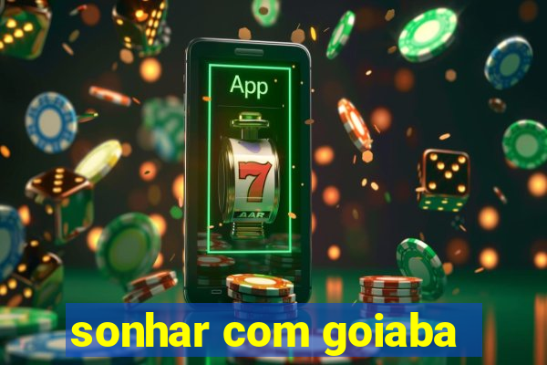 sonhar com goiaba