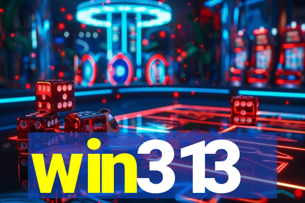 win313