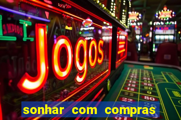 sonhar com compras no mercado