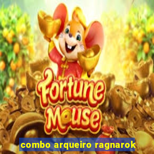 combo arqueiro ragnarok