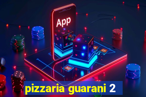 pizzaria guarani 2