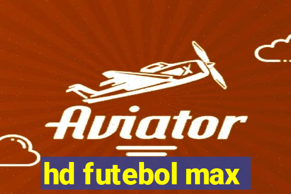 hd futebol max