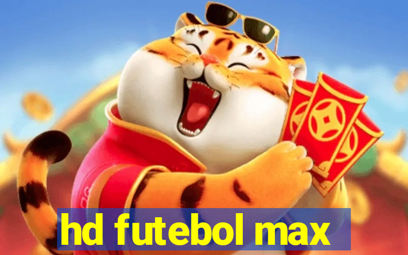 hd futebol max