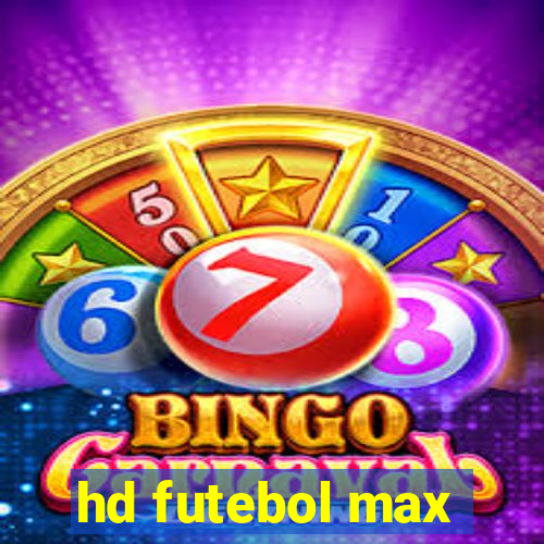 hd futebol max