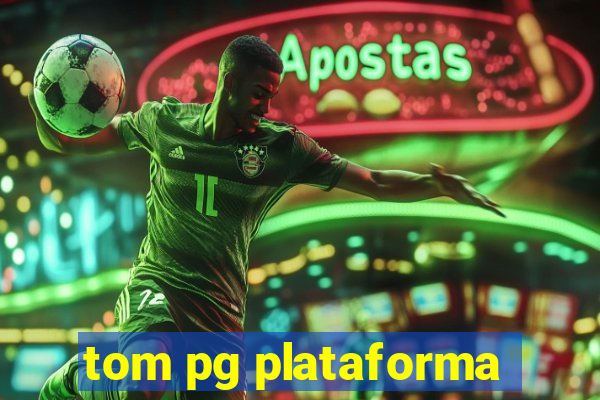 tom pg plataforma