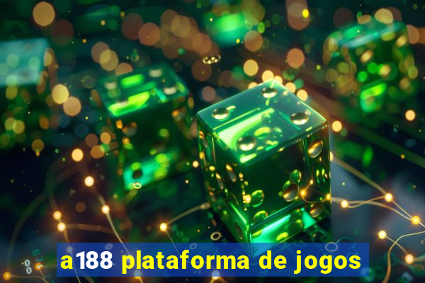 a188 plataforma de jogos