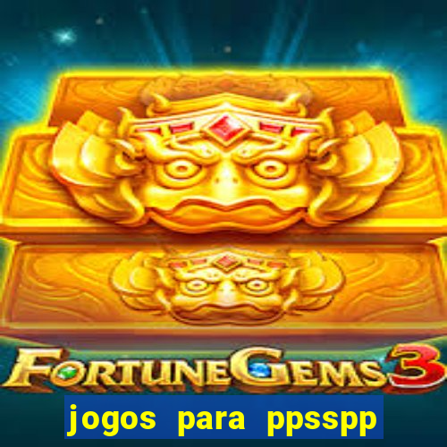 jogos para ppsspp download android