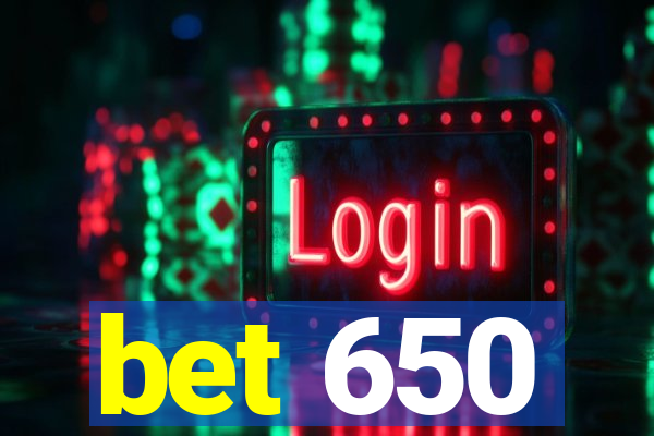 bet 650