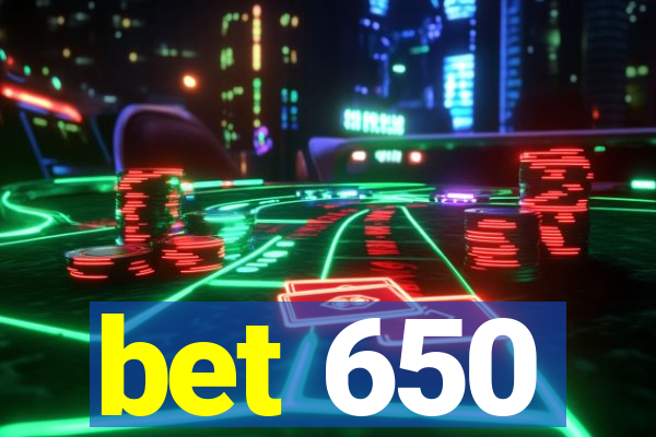 bet 650