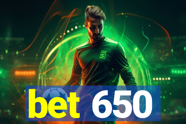 bet 650