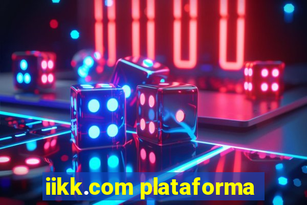 iikk.com plataforma