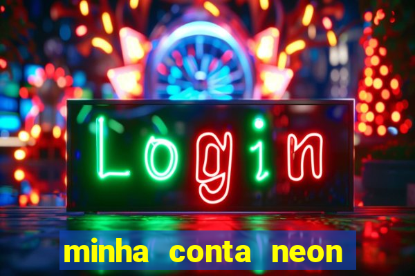 minha conta neon foi bloqueada