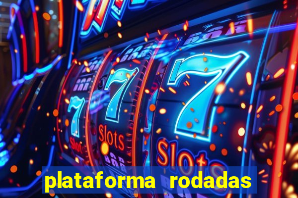 plataforma rodadas gratis sem deposito