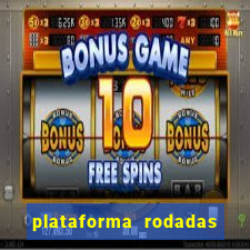 plataforma rodadas gratis sem deposito