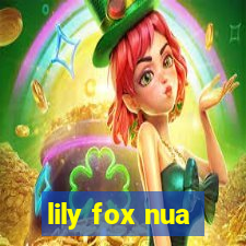 lily fox nua