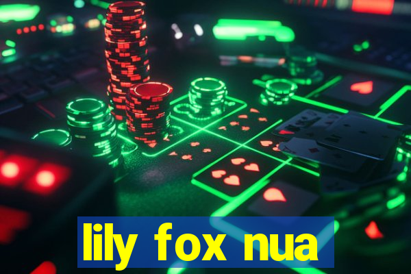 lily fox nua