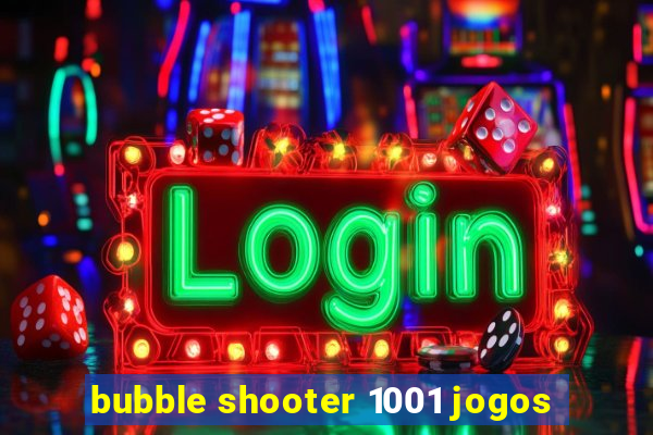 bubble shooter 1001 jogos