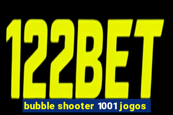 bubble shooter 1001 jogos