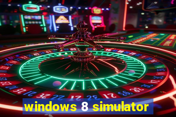 windows 8 simulator