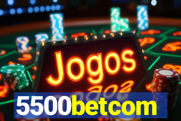 5500betcom