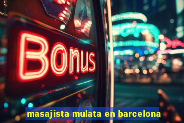 masajista mulata en barcelona