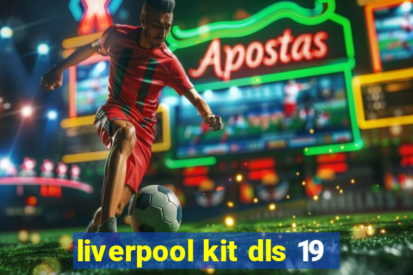 liverpool kit dls 19