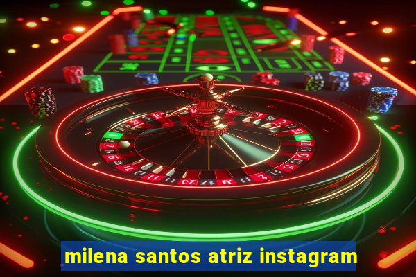 milena santos atriz instagram