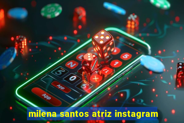 milena santos atriz instagram