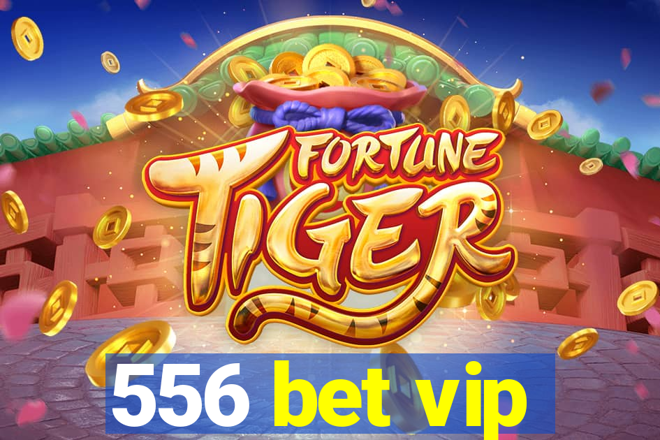 556 bet vip