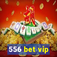 556 bet vip