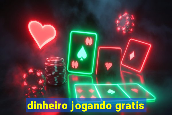 dinheiro jogando gratis