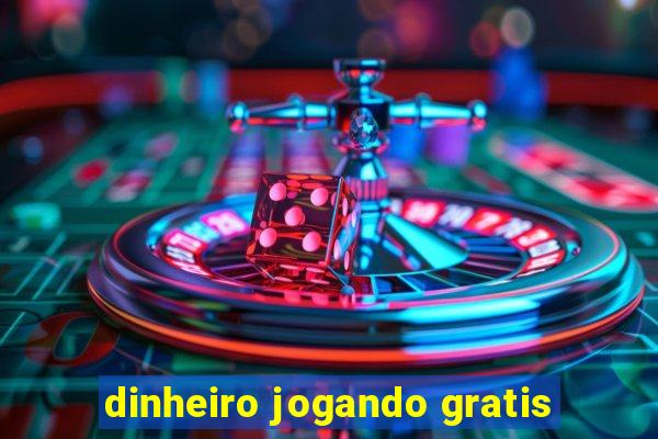 dinheiro jogando gratis