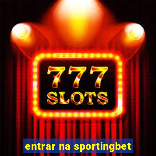 entrar na sportingbet