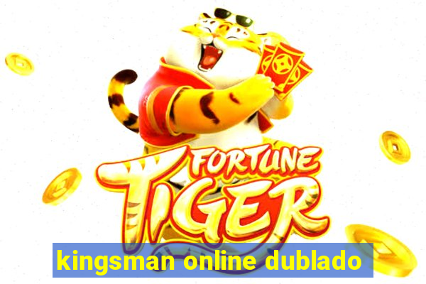 kingsman online dublado