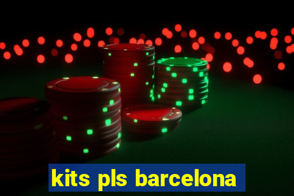 kits pls barcelona