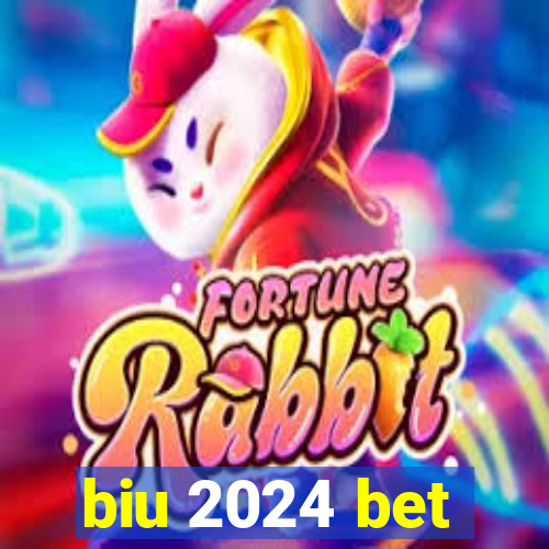 biu 2024 bet