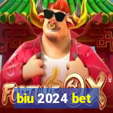 biu 2024 bet