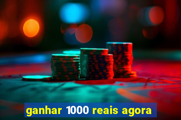 ganhar 1000 reais agora