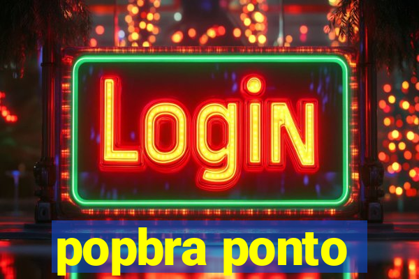 popbra ponto