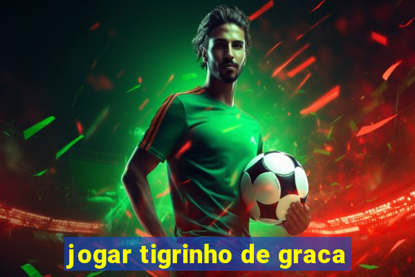 jogar tigrinho de graca