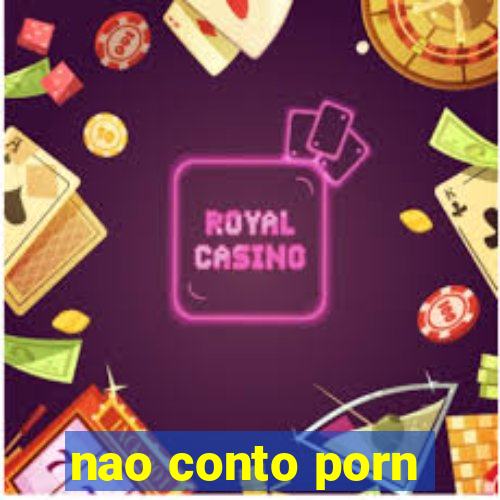 nao conto porn